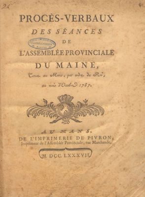 Procès-verbaux des séances de l'assemblée provinciale du Maine, Le Mans, impr. Pivron, octobre 1787 (Archives départementales de la Sarthe, C add. 194).